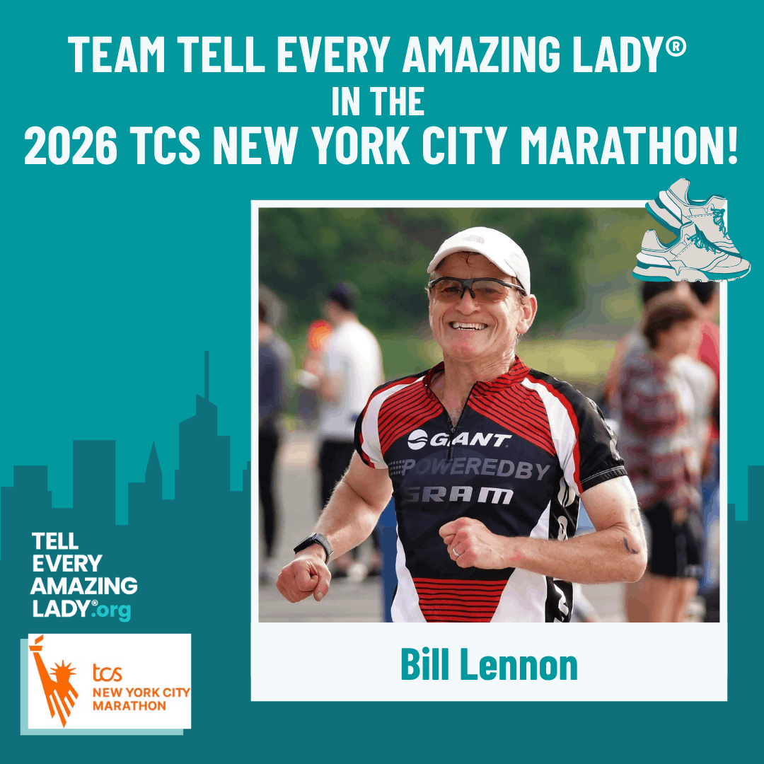 Meet Team Tell Every Amazing Lady® 2026 TCS New York City Marathon Runner, Bill!