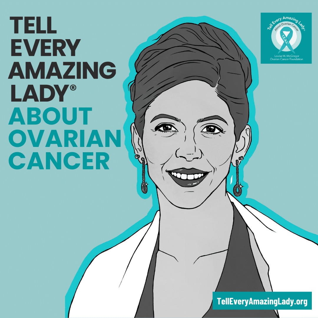 An illustrated portrait of a smiling woman with an updo and dangling earrings is displayed next to text reading Tell Every Amazing Lady About Ovarian Cancer on a light teal background.